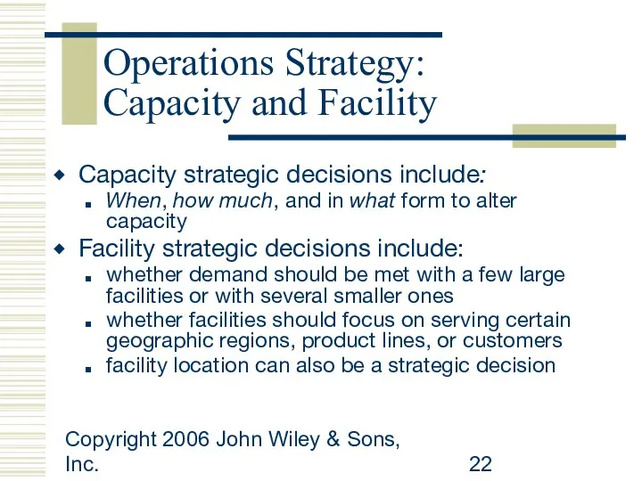 Copyright 2006 John Wiley & Sons, Inc. Operations Strategy: Capacity