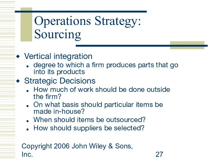 Copyright 2006 John Wiley & Sons, Inc. Operations Strategy: Sourcing