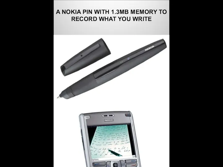 A NOKIA PIN WITH 1.3MB MEMORY TO RECORD WHAT YOU WRITE