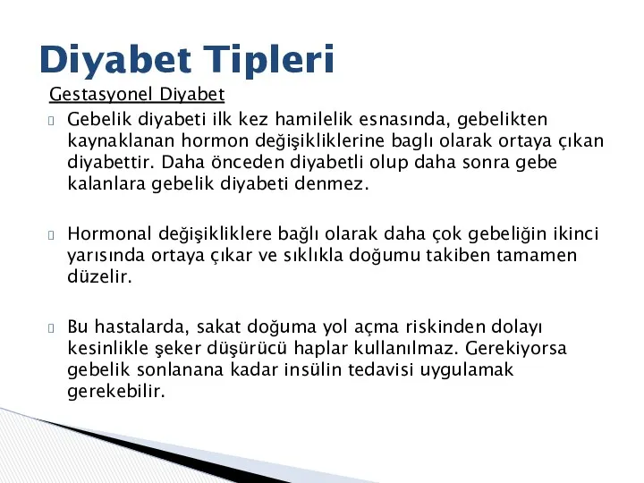 Gestasyonel Diyabet Gebelik diyabeti ilk kez hamilelik esnasında, gebelikten kaynaklanan hormon değişikliklerine baglı