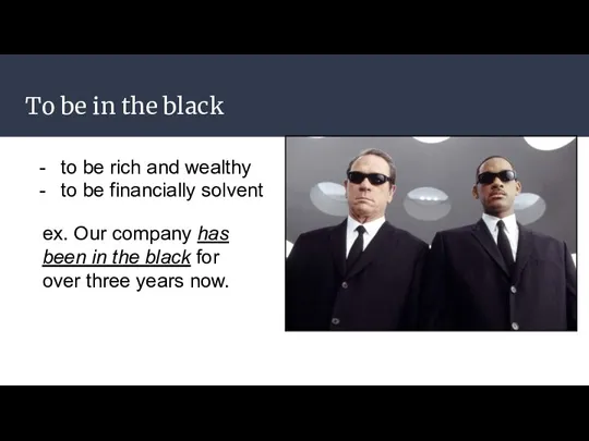 To be in the black to be rich and wealthy