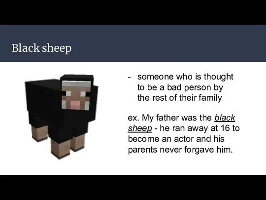 Black sheep someone who is thought to be a bad
