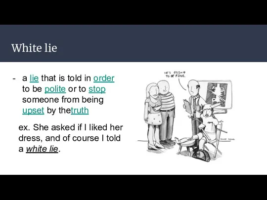 White lie a lie that is told in order to