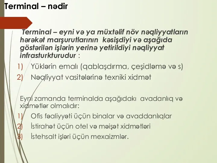 Terminal – nədir Terminal – eyni və ya müxtəlif növ nəqliyyatların hərəkət marşurutlarının