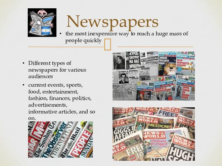 Newspapers the most inexpensive way to reach a huge mass