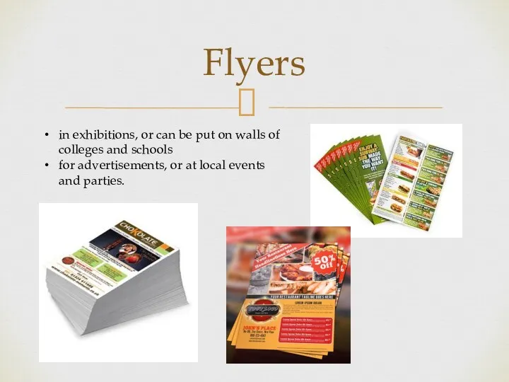 Flyers in exhibitions, or can be put on walls of