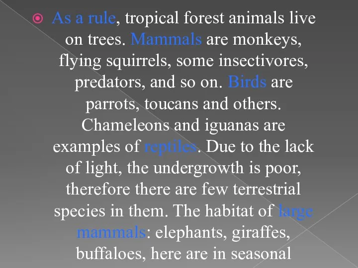 As a rule, tropical forest animals live on trees. Mammals