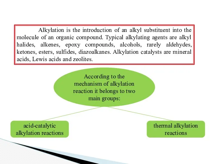 Alkylation is the introduction of an alkyl substituent into the
