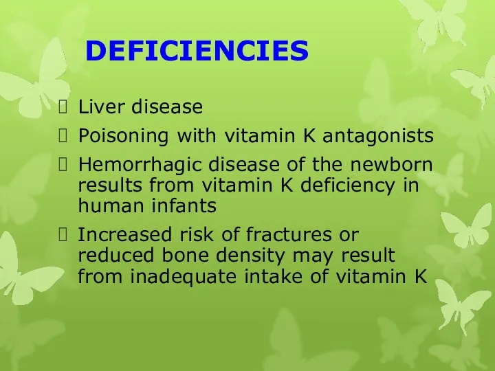 DEFICIENCIES Liver disease Poisoning with vitamin K antagonists Hemorrhagic disease