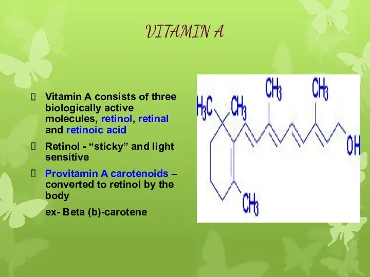 VITAMIN A Vitamin A consists of three biologically active molecules,