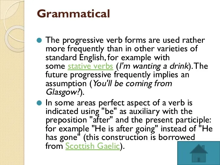 Grammatical The progressive verb forms are used rather more frequently