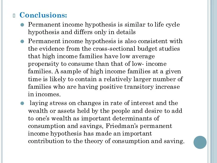 Conclusions: Permanent income hypothesis is similar to life cycle hypothesis
