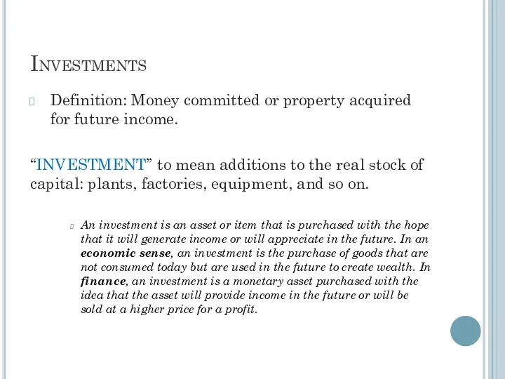 Investments Definition: Money committed or property acquired for future income.