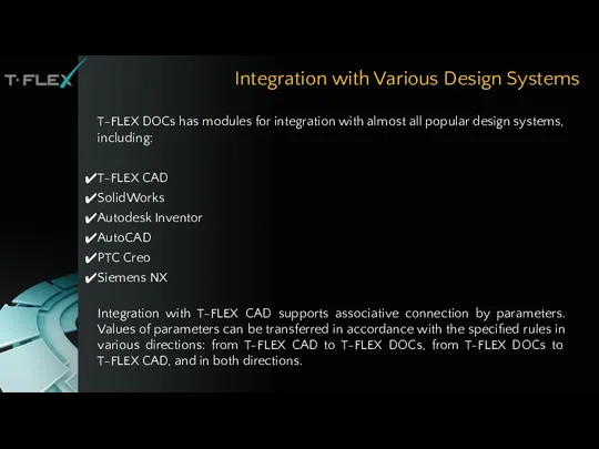Integration with Various Design Systems T-FLEX DOCs has modules for integration with almost