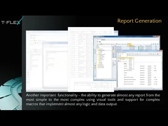 Report Generation Another important functionality - the ability to generate almost any report