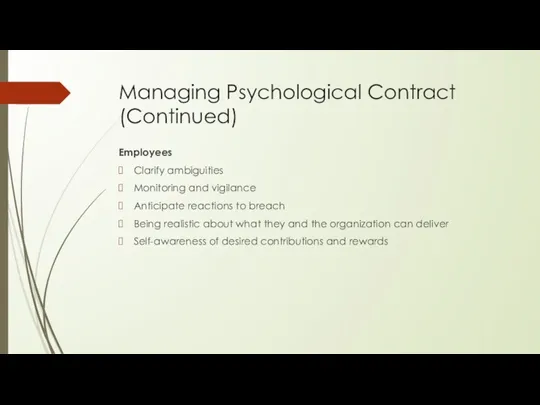 Managing Psychological Contract (Continued) Employees Clarify ambiguities Monitoring and vigilance