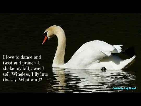 I love to dance and twist and prance. I shake