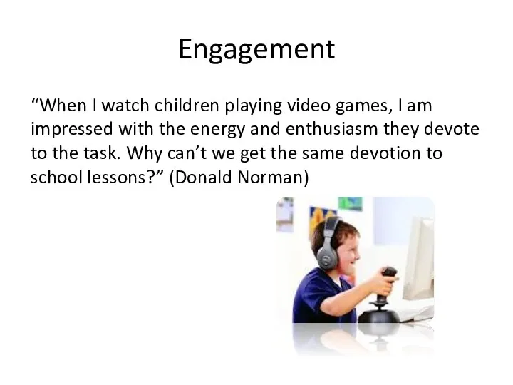 Engagement “When I watch children playing video games, I am