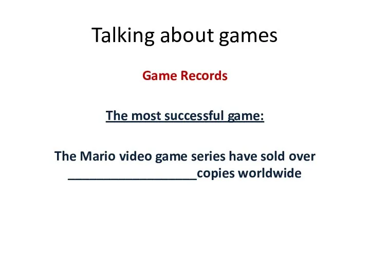 Talking about games Game Records The most successful game: The