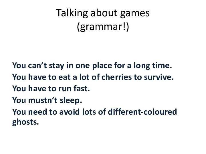 Talking about games (grammar!) You can’t stay in one place