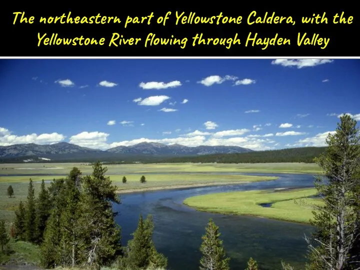 The northeastern part of Yellowstone Caldera, with the Yellowstone River flowing through Hayden Valley