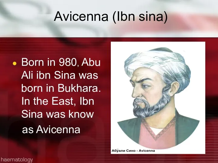 Avicenna (Ibn sina) Born in 980, Abu Ali ibn Sina