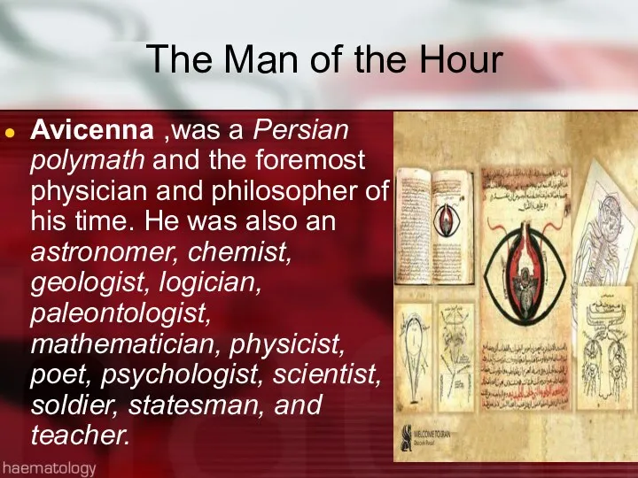 The Man of the Hour Avicenna ,was a Persian polymath
