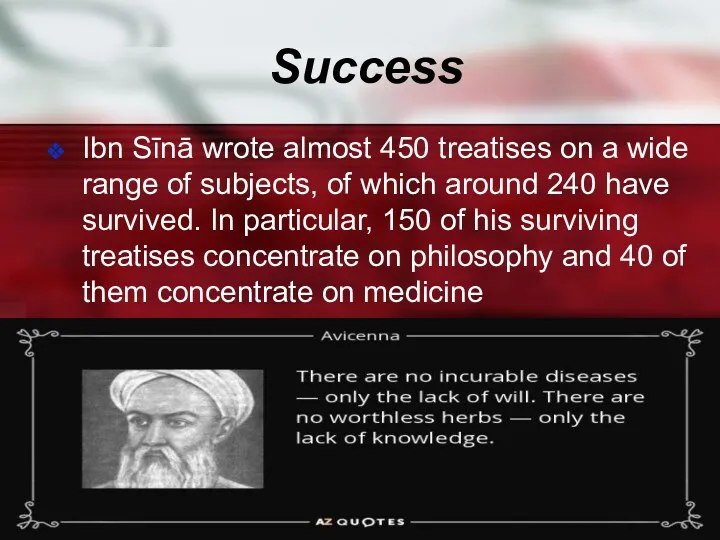 Success Ibn Sīnā wrote almost 450 treatises on a wide