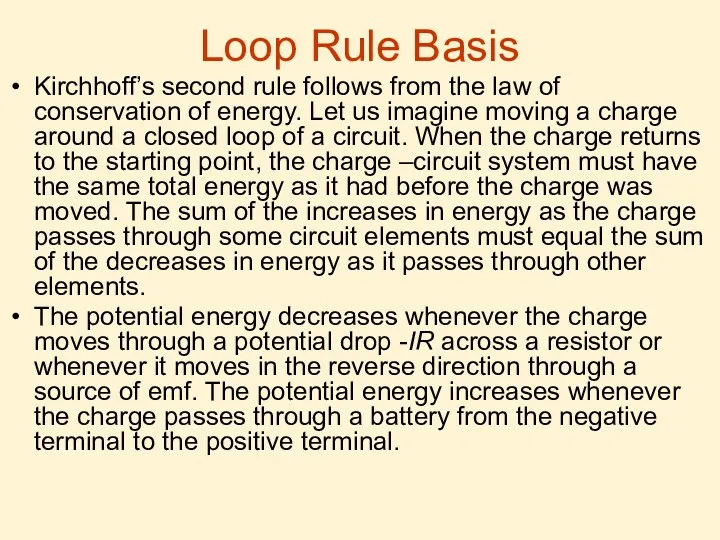 Loop Rule Basis Kirchhoff’s second rule follows from the law