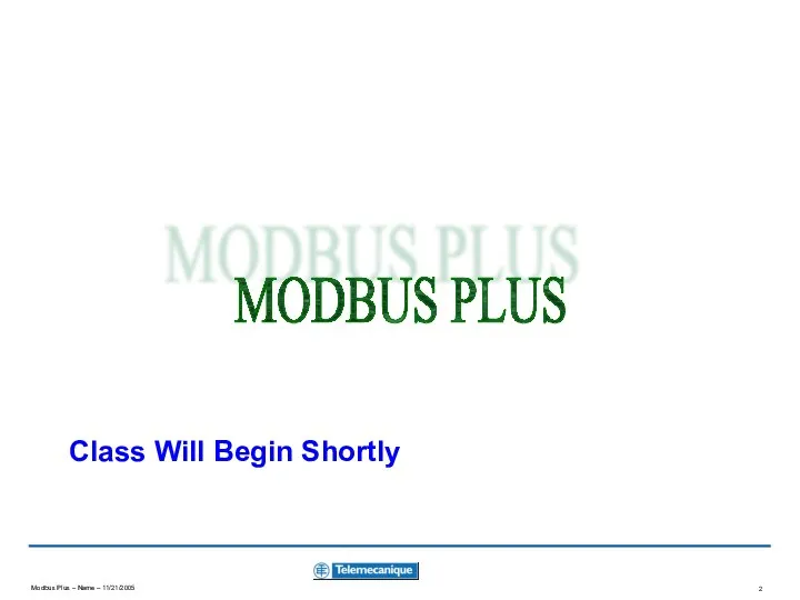 Class Will Begin Shortly MODBUS PLUS