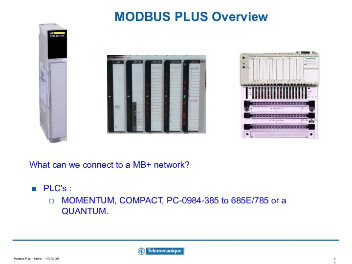 MODBUS PLUS Overview What can we connect to a MB+