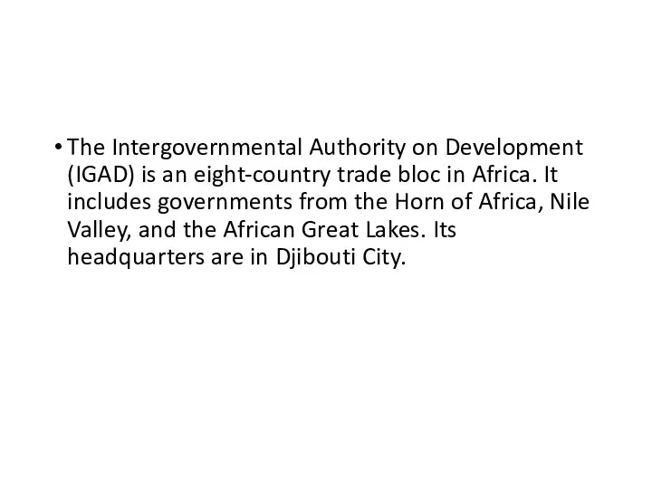 The Intergovernmental Authority on Development (IGAD) is an eight-country trade bloc in Africa.