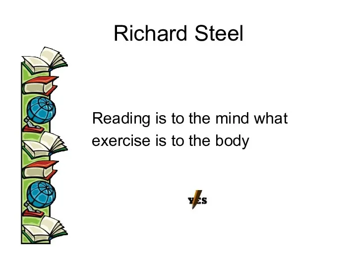 Richard Steel Reading is to the mind what exercise is to the body