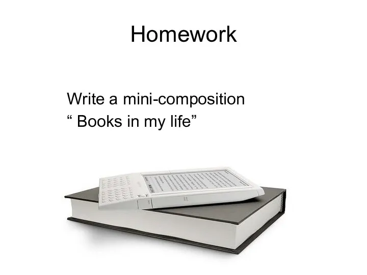 Homework Write a mini-composition “ Books in my life”