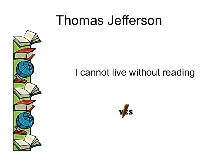 Thomas Jefferson I cannot live without reading