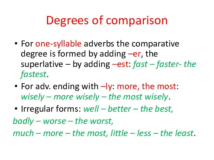 Degrees of comparison For one-syllable adverbs the comparative degree is