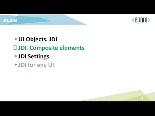 PLAN UI Objects. JDI JDI. Composite elements JDI Settings JDI for any UI