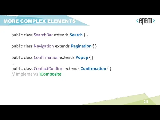 MORE COMPLEX ELEMENTS public class SearchBar extends Search { }