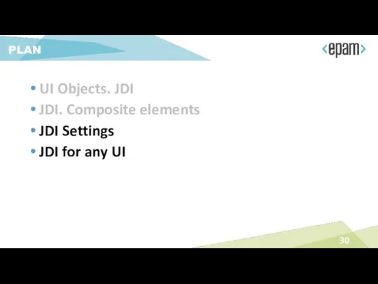 UI Objects. JDI JDI. Composite elements JDI Settings JDI for any UI PLAN