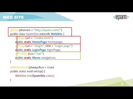 @JSite(domain = “http://epam.com/") public class EpamSite extends WebSite { @JPage(url