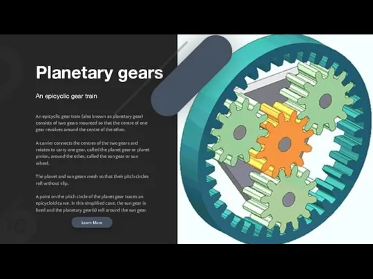 Planetary gears An epicyclic gear train (also known as planetary gear) consists of