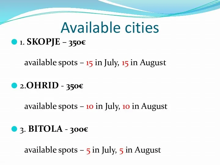 Available cities 1. SKOPJE – 350€ available spots – 15