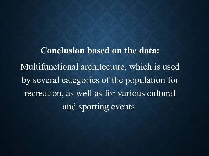 Conclusion based on the data: Multifunctional architecture, which is used