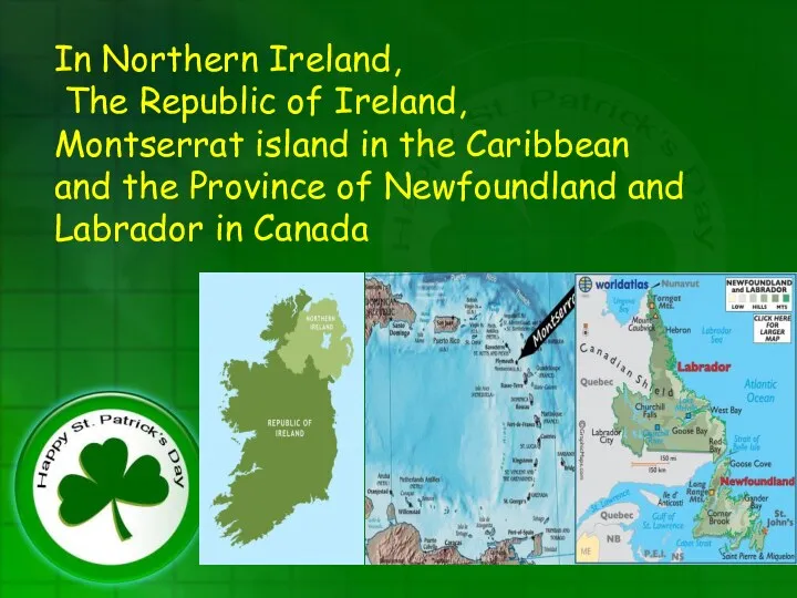 In Northern Ireland, The Republic of Ireland, Montserrat island in