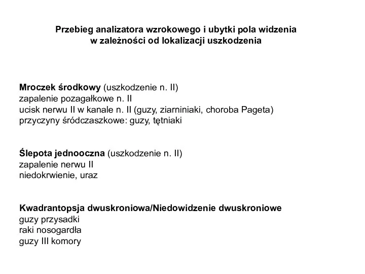 Mroczek środkowy (uszkodzenie n. II) zapalenie pozagałkowe n. II ucisk