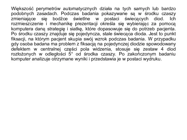 Większość perymetrów automatycznych działa na tych samych lub bardzo podobnych