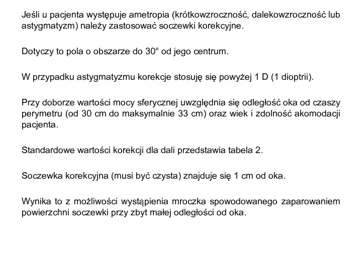 Jeśli u pacjenta występuje ametropia (krótkowzroczność, dalekowzroczność lub astygmatyzm) należy