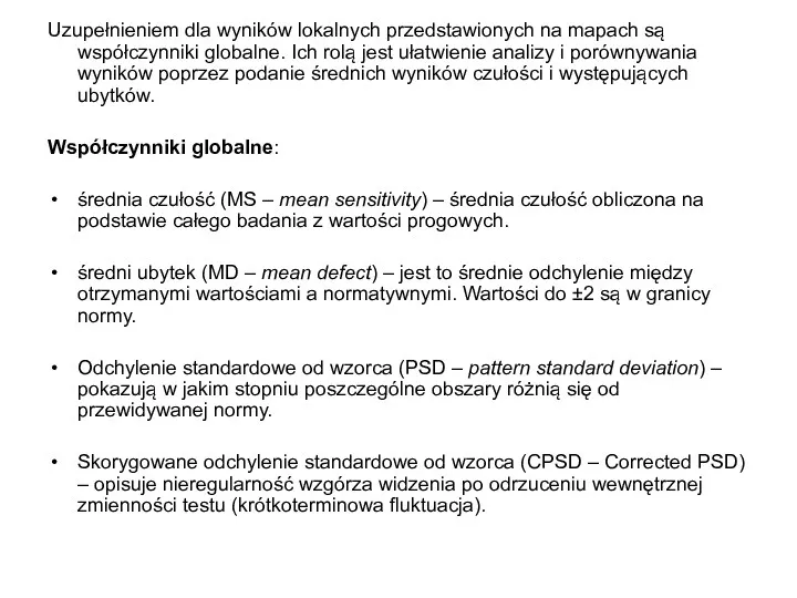 Uzupełnieniem dla wyników lokalnych przedstawionych na mapach są współczynniki globalne.