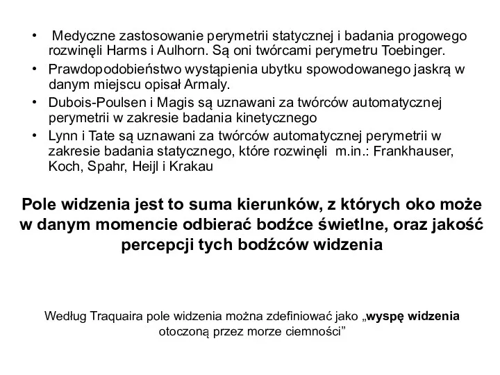 Medyczne zastosowanie perymetrii statycznej i badania progowego rozwinęli Harms i