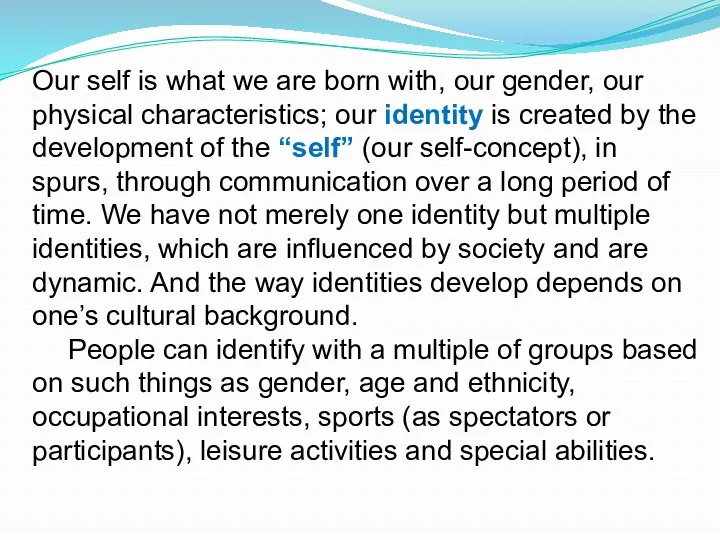 Our self is what we are born with, our gender,